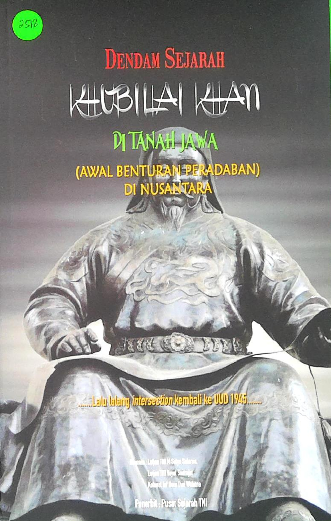 Dendam Sejarah Khubilai Khan Di Tanah Jawa (Awal Benturan Peradaban) Di Nusantara